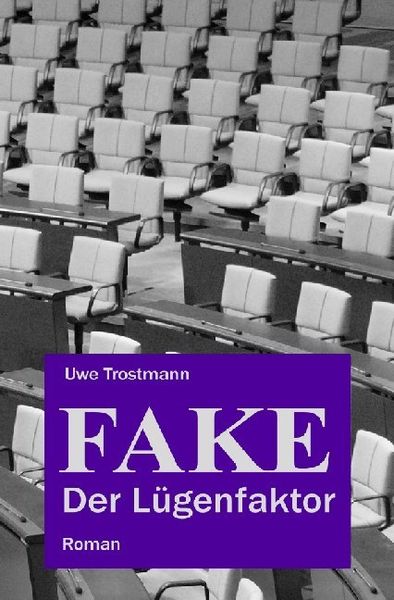 Fake – Der Lügenfaktor, Taschenbuch von Uwe Trostmann, Epubli, 9783746771830