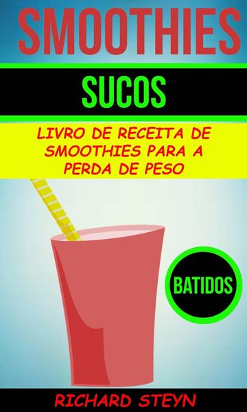 Produktbild: Smoothies: Sucos: Livro de Receita de Smoothies Para a Perda de Peso (Batidos)