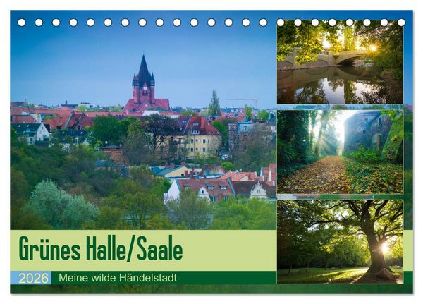 Produktbild: Gr&uuml;nes Halle/Saale - Meine wilde H&auml;ndelstadt (Tischkalender 2026 DIN A5 quer), CALVENDO Monatskalender