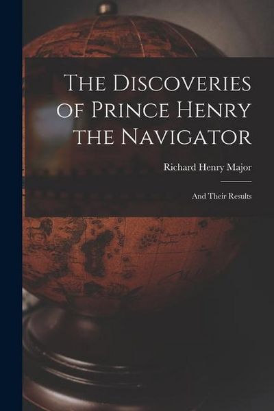 Produktbild: The Discoveries of Prince Henry the Navigator: And Their Results