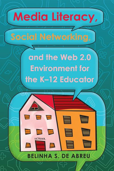 Produktbild: Media Literacy, Social Networking, and the Web 2.0 Environment for the K-12 Educator