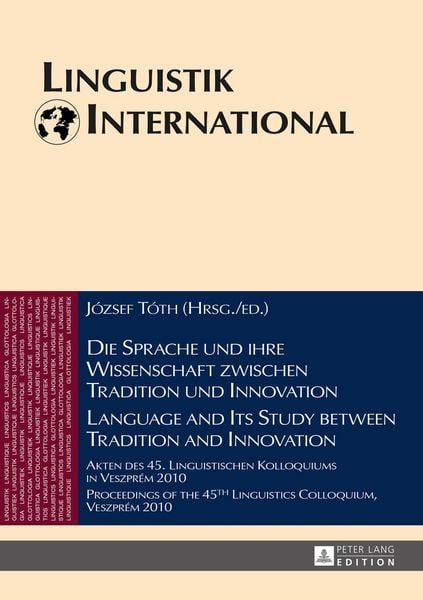 Die Sprache und ihre Wissenschaft zwischen Tradition und Innovation / Language and its Study between Tradition and Innovation, Gebundene Ausgabe von ,
