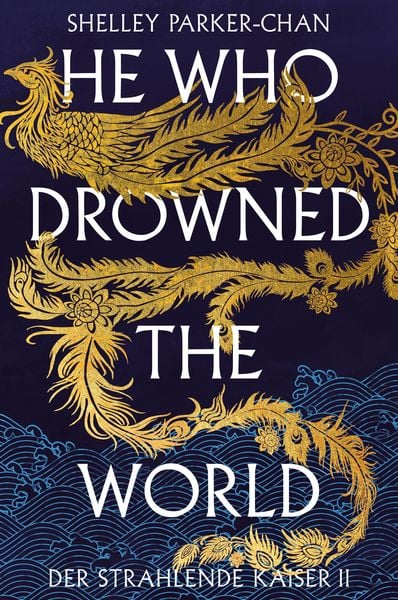 He Who Drowned the World (Der strahlende Kaiser II) (limitierte Collector’s Edition mit Farbschnitt und Miniprint), Gebundene Ausgabe von Shelley