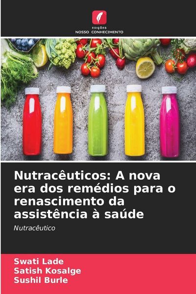 Produktbild: Nutrac&ecirc;uticos: A nova era dos rem&eacute;dios para o renascimento da assist&ecirc;ncia &agrave; sa&uacute;de