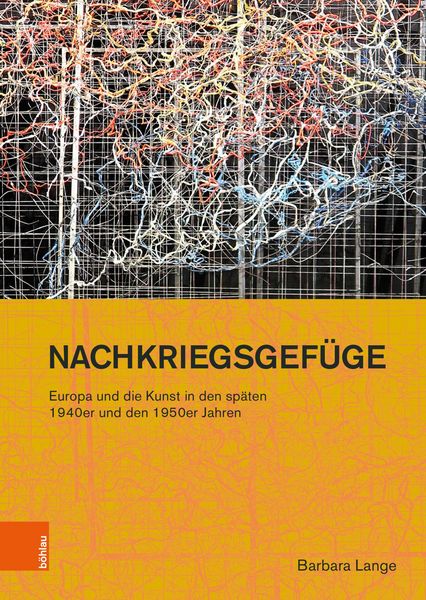 Produktbild: Nachkriegsgef&uuml;ge: Europa und die Kunst in den sp&auml;ten 1940er und den 1950er Jahren