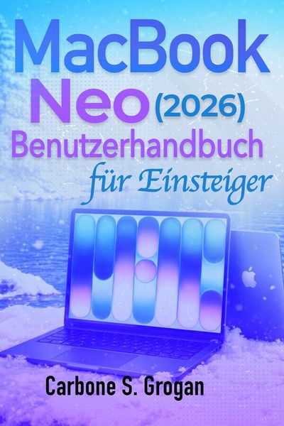 Produktbild: MacBook Neo (2026) Benutzerhandbuch f&uuml;r Anf&auml;nger
