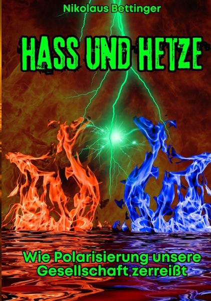 Hass und Hetze, Taschenbuch von Nikolaus Bettinger, Tredition, 9783384396204