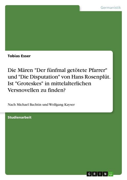 Produktbild: Die M&auml;ren "Der f&uuml;nfmal get&ouml;tete Pfarrer" und "Die Disputation" von Hans Rosenpl&uuml;t. Ist "Groteskes" in mittelalterlichen Versnovellen zu finden?