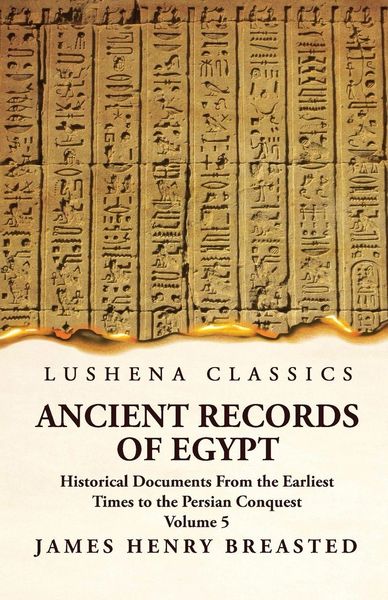 Produktbild: Ancient Records of Egypt Historical Documents From the Earliest Times to the Persian Conquest, Collected, Edited and Translated With Commentary; Indic