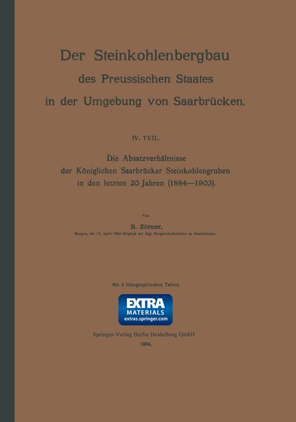 Produktbild: Die Absatzverh&auml;ltnisse der K&ouml;niglichen Saarbr&uuml;cker Steinkohlengruben in den letzten 20 Jahren (1884&ndash;1903)