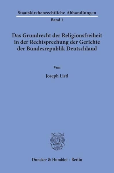 Das Grundrecht der Religionsfreiheit in der Rechtsprechung der Gerichte der Bundesrepublik Deutschland.