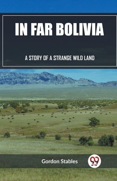 Produktbild: In Far Bolivia A Story of a Strange Wild Land