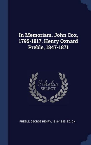 Produktbild: In Memoriam. John Cox, 1795-1817. Henry Oxnard Preble, 1847-1871