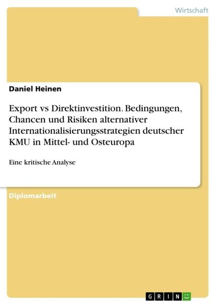 Produktbild: Export vs Direktinvestition. Bedingungen, Chancen und Risiken alternativer Internationalisierungsstrategien deutscher KMU in Mittel- und Osteuropa