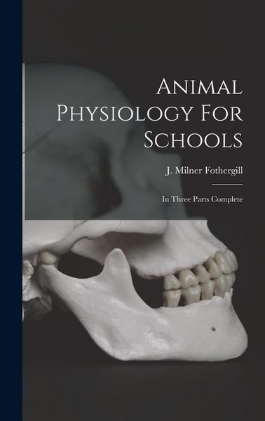 Produktbild: Animal Physiology For Schools: In Three Parts Complete