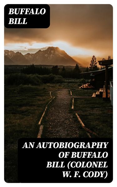 Produktbild: An Autobiography of Buffalo Bill (Colonel W. F. Cody)