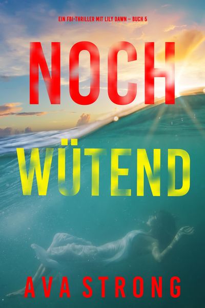 Produktbild: Noch w&uuml;tend (Ein FBI-Thriller mit Lily Dawn - Buch 5)