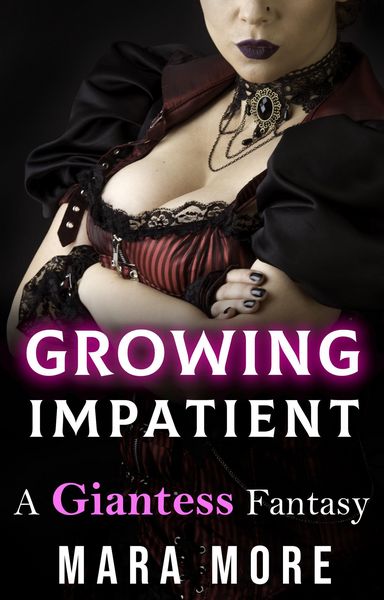Produktbild: Growing Impatient: A Giantess Fantasy