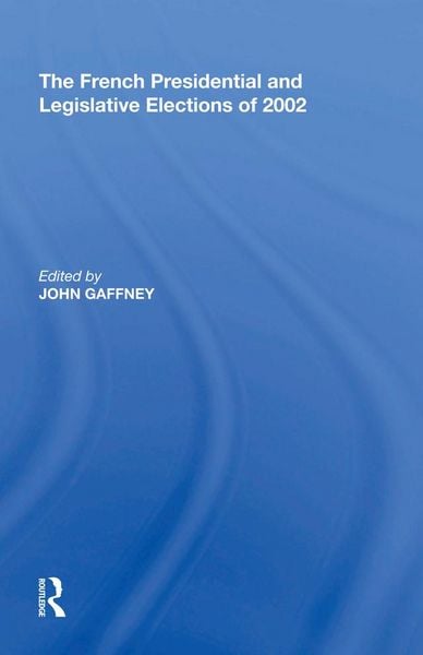 Produktbild: The French Presidential and Legislative Elections of 2002