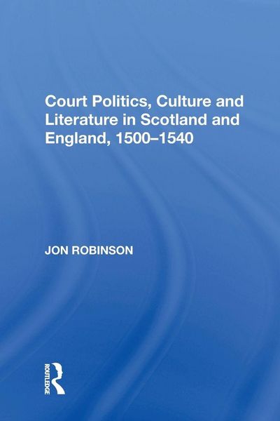 Produktbild: Court Politics, Culture and Literature in Scotland and England, 1500-1540
