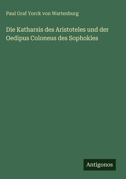 Produktbild: Die Katharsis des Aristoteles und der Oedipus Coloneus des Sophokles
