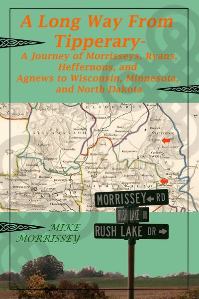 Produktbild: A Long Way From Tipperary: A Journey of Morrisseys, Ryans, Heffernons, and Agnews to Wisconsin, Minnesota, and North Dakota