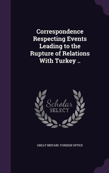 Produktbild: Correspondence Respecting Events Leading to the Rupture of Relations With Turkey ..