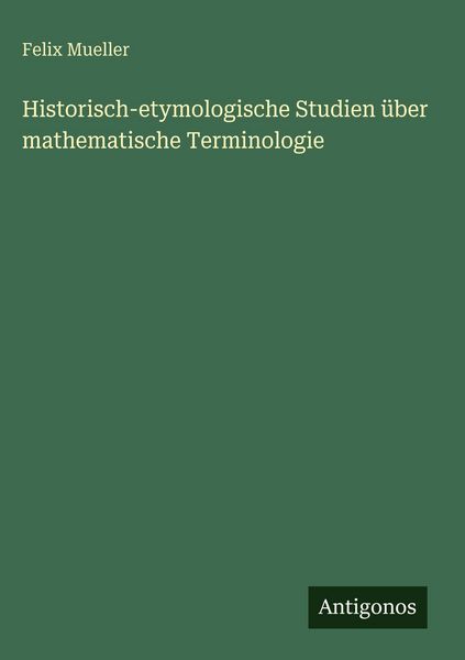 Produktbild: Historisch-etymologische Studien &uuml;ber mathematische Terminologie