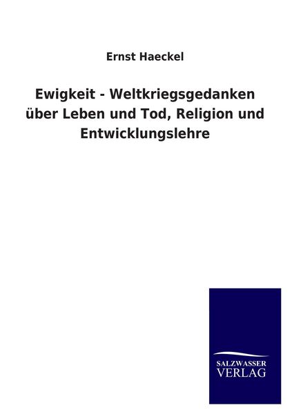 Produktbild: Ewigkeit - Weltkriegsgedanken &uuml;ber Leben und Tod, Religion und Entwicklungslehre