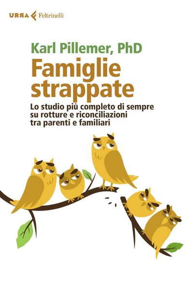 Produktbild: Famiglie strappate. Lo studio pi&ugrave; completo di sempre su rotture e riconciliazioni tra parenti e familiari