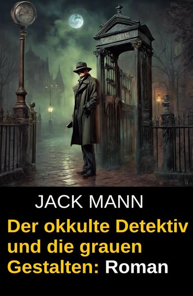 Produktbild: Der okkulte Detektiv und die grauen Gestalten: Roman
