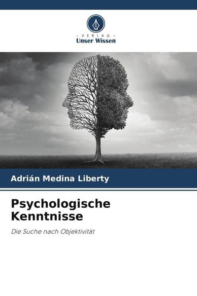 Psychologische Kenntnisse, Taschenbuch von Adrián Medina LIberty, Verlag Unser Wissen, 978-620-5-77258-4