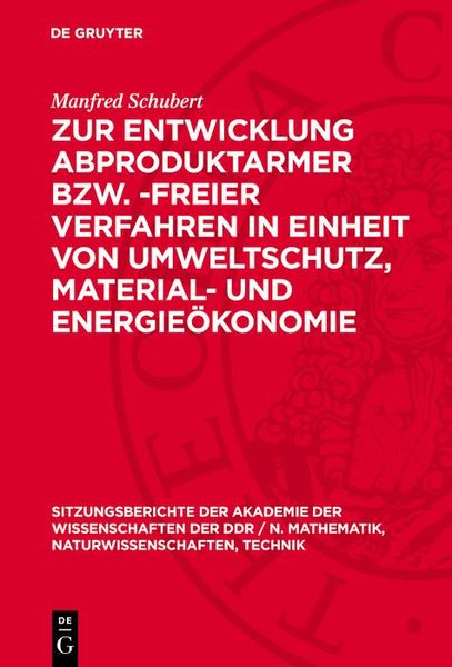Produktbild: Zur Entwicklung abproduktarmer bzw. -freier Verfahren in Einheit von Umweltschutz, Material- und Energie&ouml;konomie