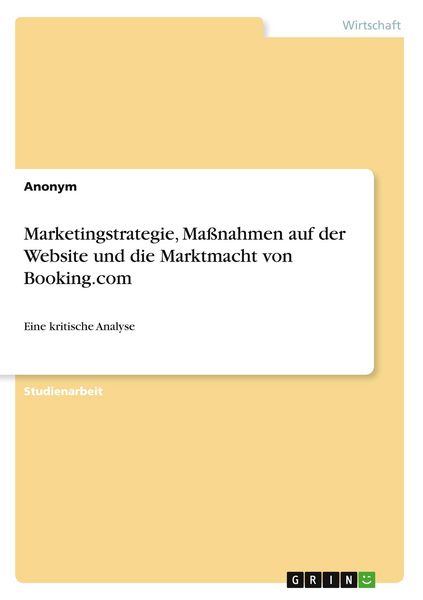 Produktbild: Marketingstrategie, Ma&szlig;nahmen auf der Website und die Marktmacht von Booking.com