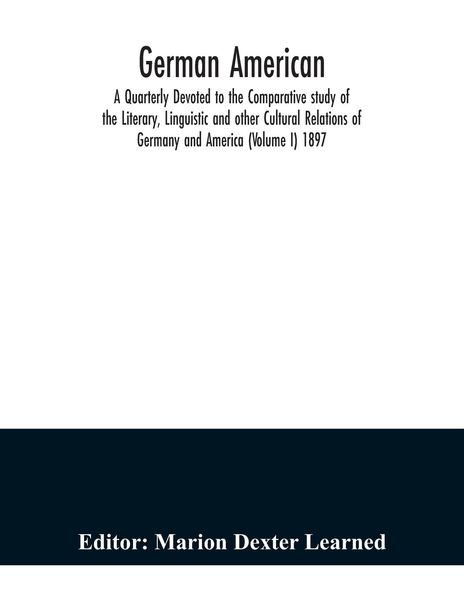 Produktbild: German American. A Quarterly Devoted to the Comparative study of the Literary, Linguistic and other Cultural Relations of Germany and America (Volume