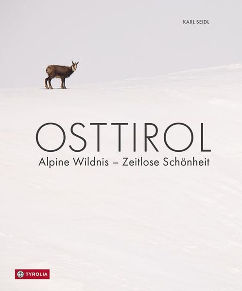 Osttirol, Gebundene Ausgabe von Bernd Lenzer, Tyrolia, 978-3-7022-4070-7