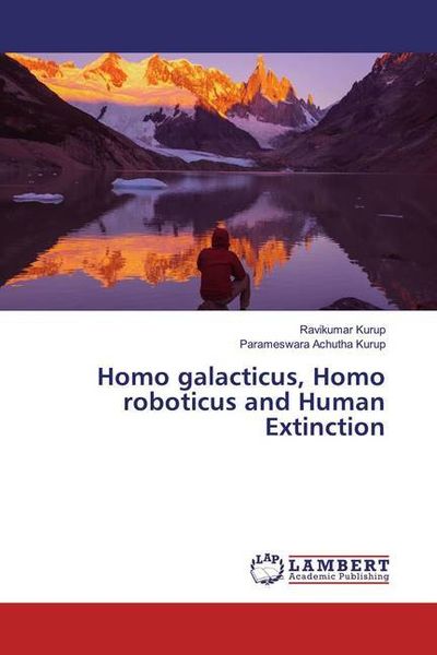 Produktbild: Kurup, R: Homo galacticus, Homo roboticus and Human Extincti