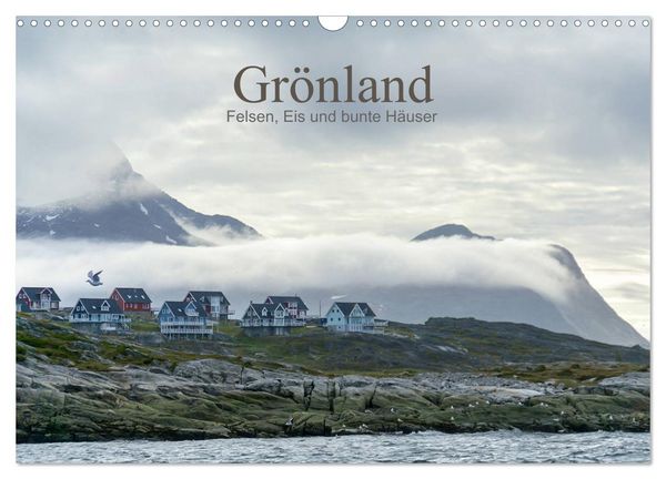 Grönland - Felsen, Eis und bunte Häuser (Wandkalender 2026 DIN A3 quer), CALVENDO Monatskalender