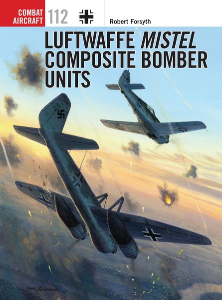Produktbild: Luftwaffe Mistel Composite Bomber Units