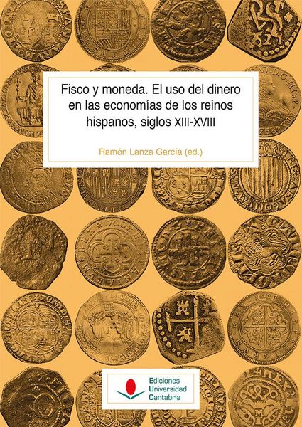 Produktbild: Fisco y moneda : el uso del dinero en las econom&iacute;as de los reinos hispanos, siglos XIII-XVIII