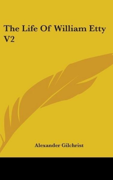 Produktbild: Gilchrist, A: Life Of William Etty V2