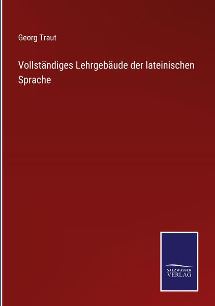 Produktbild: Vollst&auml;ndiges Lehrgeb&auml;ude der lateinischen Sprache