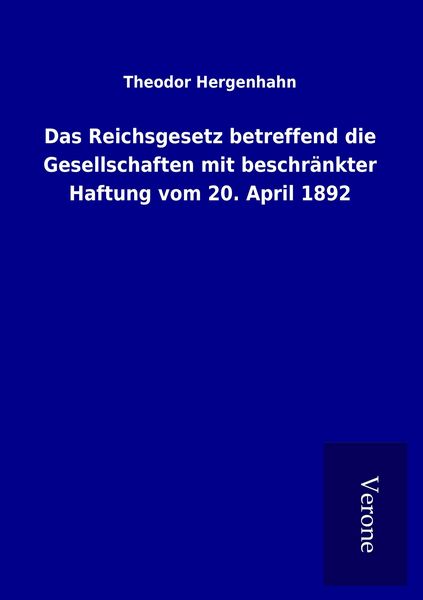Produktbild: Das Reichsgesetz betreffend die Gesellschaften mit beschr&auml;nkter Haftung vom 20. April 1892