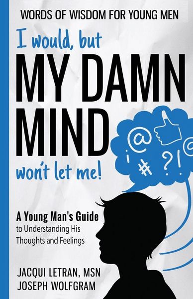 Produktbild: I would, but MY DAMN MIND won't let me! A Young Man's Guide to Understanding His Thoughts and Feelings