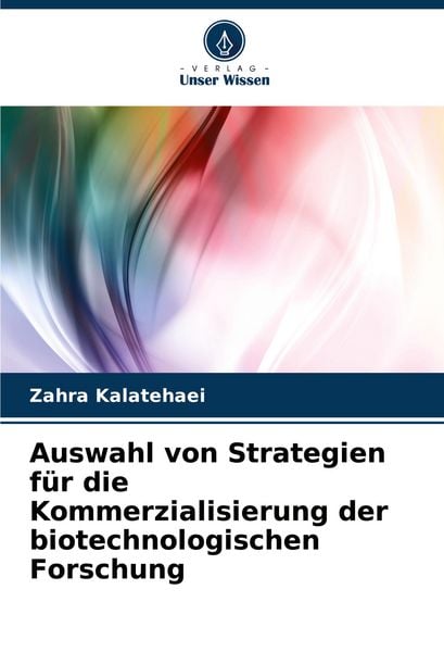 Produktbild: Auswahl von Strategien f&uuml;r die Kommerzialisierung der biotechnologischen Forschung