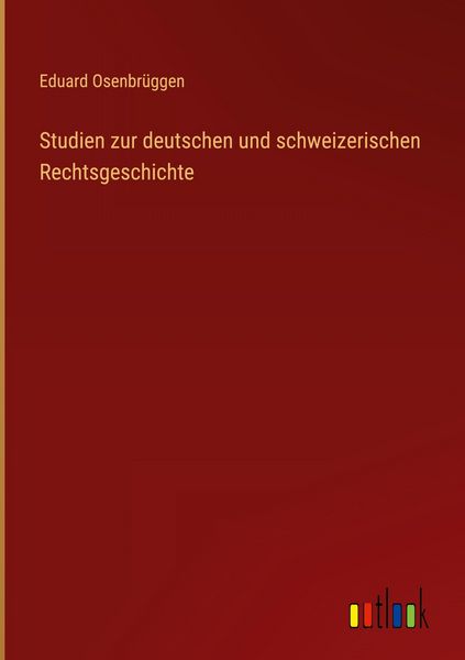 Produktbild: Studien zur deutschen und schweizerischen Rechtsgeschichte