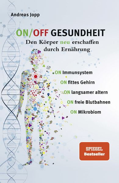 Produktbild: ON/OFF GESUNDHEIT. Den K&ouml;rper neu erschaffen durch Ern&auml;hrung: Wie Sie Immunsystem, Gehirn, Darm, Gef&auml;&szlig;e st&auml;rken und langsamer altern. Holen Sie sich einen leistungsf&auml;higeren, besseren K&ouml;rper zur&uuml;ck.