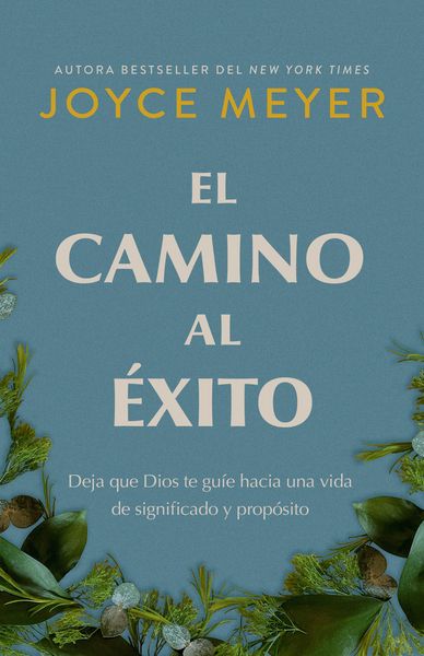 Produktbild: El Camino Al Éxito: Deja Que Dios Te Guíe Hacia Una Vida de Significado Y Propósito/ The Pathway to Success
