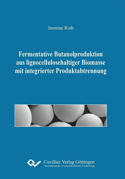 Produktbild: Fermentative Butanolproduktion aus lignocellulosehaltiger Biomasse mit integrierter Produktabtrennung