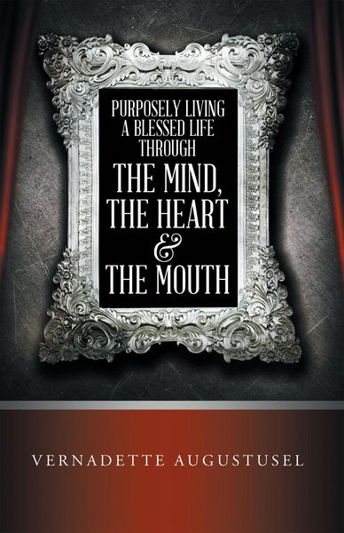 Produktbild: Purposely Living a Blessed Life Through the Mind, the Heart & the Mouth